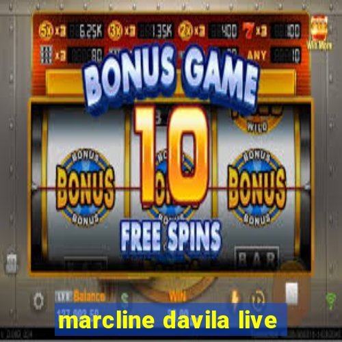 marcline davila live